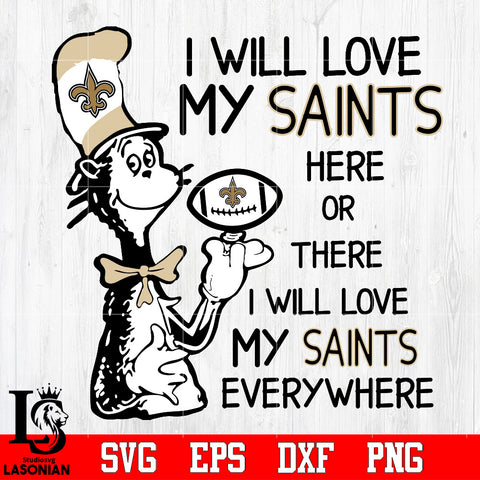 I Will Love My New Orleans Saints There, I Will Love My New Orleans Saints Everywhere Svg Dxf Eps Png file