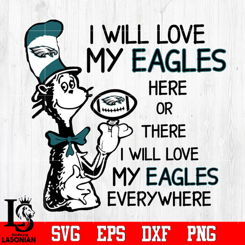 I Will Love My Philadelphia Eagles There, I Will Love My Philadelphia Eagles Everywhere Svg Dxf Eps Png file