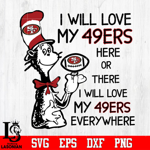 I Will Love My San Francisco 49ers There, I Will Love My San Francisco 49ers Everywhere Svg Dxf Eps Png file