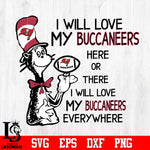 I Will Love My Tampa Bay Buccaneers There, I Will Love My Tampa Bay Buccaneers Everywhere Svg Dxf Eps Png file