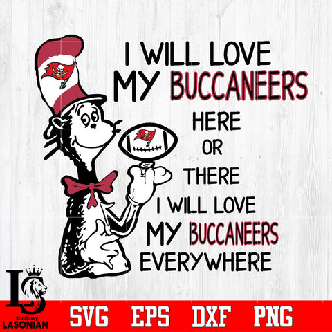 I Will Love My Tampa Bay Buccaneers There, I Will Love My Tampa Bay Buccaneers Everywhere Svg Dxf Eps Png file