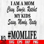 I am a Mom Clasy, Bowjie, Ratchet... #MOMLIFE svg eps dxf png file