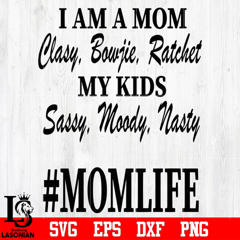 I am a Mom Clasy, Bowjie, Ratchet... #MOMLIFE svg eps dxf png file