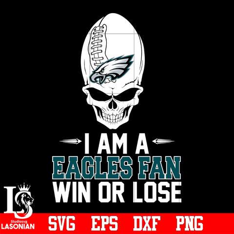 I am a Philadelphia Eagles Win or Lose svg eps dxf png file.