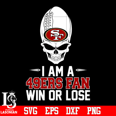 I am a San Francisco 49ers Win or Lose svg eps dxf png file