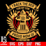 I back the red for my son proud mom of a firefighter Svg Dxf Eps Png file