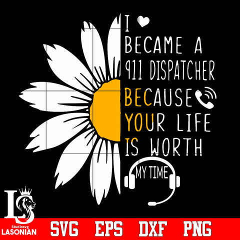 I became a 911 dispatcher because your life is worth my tine Svg Dxf Eps Png file