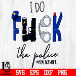 I do fuck the police Svg Dxf Eps Png file