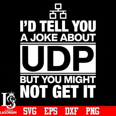 I'd tell you a joke about udp but you might not get it svg, png, dxf, eps digital file