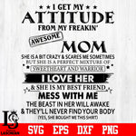 I get my attitude from my freakin awesome MOM svg eps dxf png file