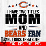 I have two mom and Bears fan, and I rock them both Svg Dxf Eps Png file