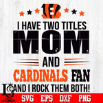 I have two mom and Bengals fan, and I rock them both Svg Dxf Eps Png file