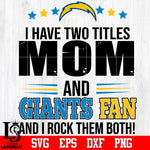 I have two mom and Chargers fan, and I rock them both Svg Dxf Eps Png file