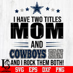 I have two mom and Cowboys fan, and I rock them both Svg Dxf Eps Png file