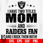 I have two mom and Raiders fan, and I rock them both Svg Dxf Eps Png file