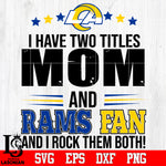 I have two mom and Rams fan, and I rock them both Svg Dxf Eps Png file