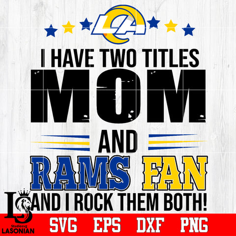 I have two mom and Rams fan, and I rock them both Svg Dxf Eps Png file