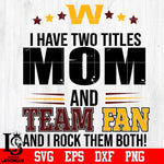 I have two mom and Team fan, and I rock them both Svg Dxf Eps Png file