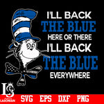 I'll Back The Blue Here Or There I'll Back The Blue Everywhere, Dr Seuss Police svg,eps,dxf,png file