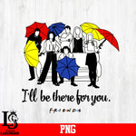 I'll Be There For You Friends PNG file