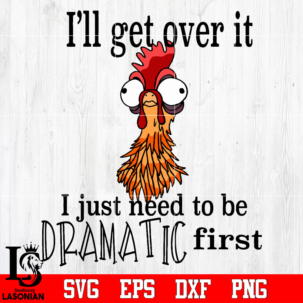 I'll Get Over It I Just Need Dramatic Svg Dxf Eps Png file – lasoniansvg