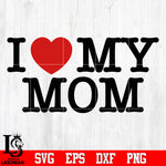 I love my mom Svg Dxf Eps Png file