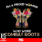 I'm A Proud Woman Who Wore Combat Boots 2 PNG file