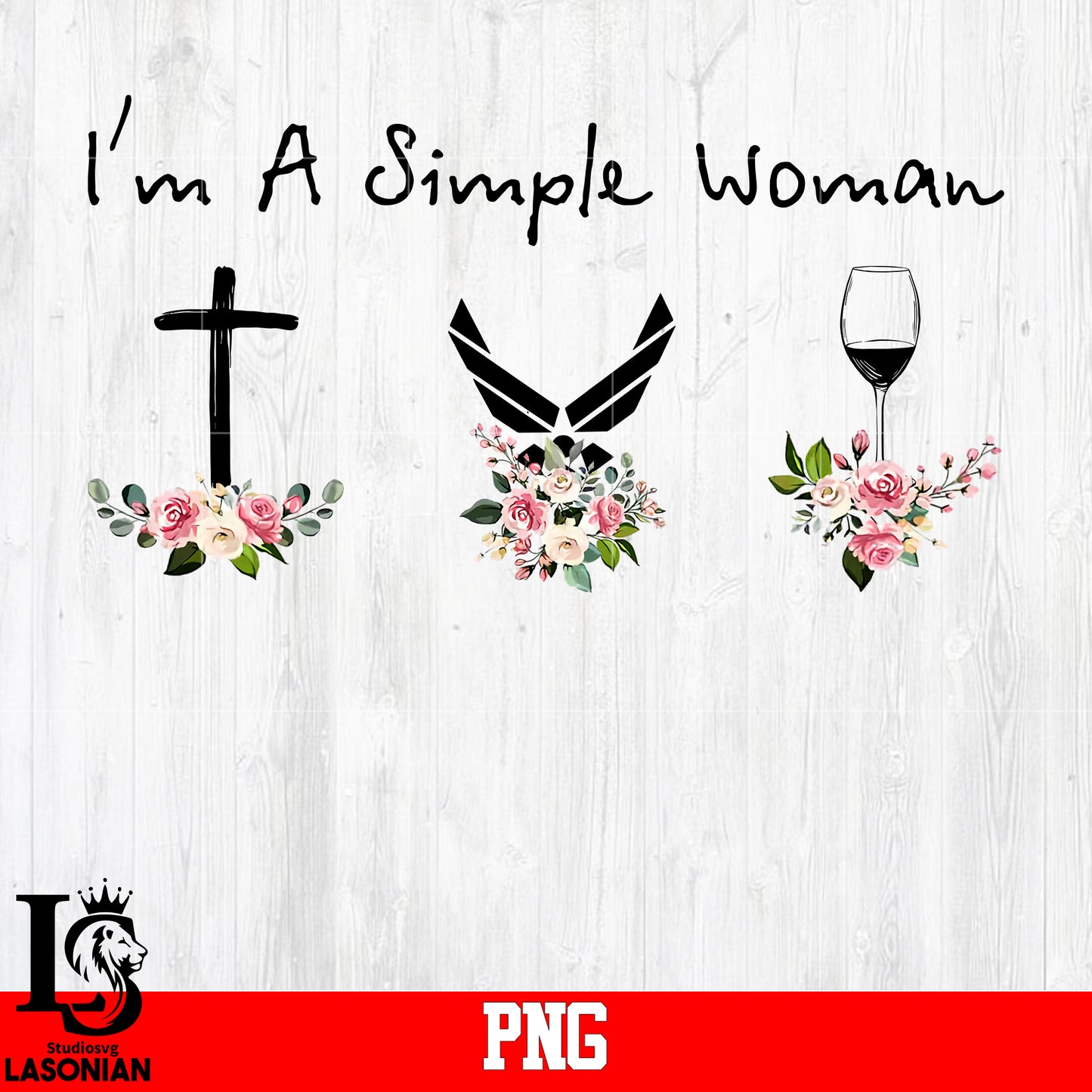 I'm A Simple Woman PNG file