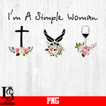 I'm A Simple Woman PNG file