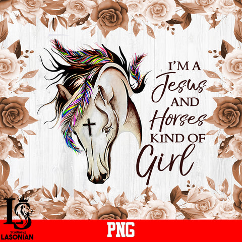 I'm Jesus And Horses Kind Of Girl PNG file