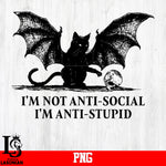I'm Not Anti-Social, I'm Anti-Stupid PNG file
