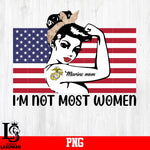 I'm Not Most Women Marine Mom pNG file