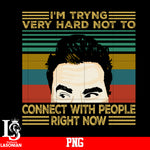 I'm Tryng Very Hard Not To Connect With People Right Now PNG file