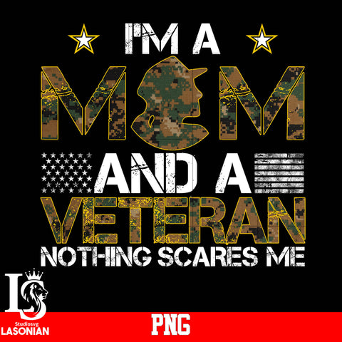 I'm A Mom And A Veteran Nothing Scares Me PNG file