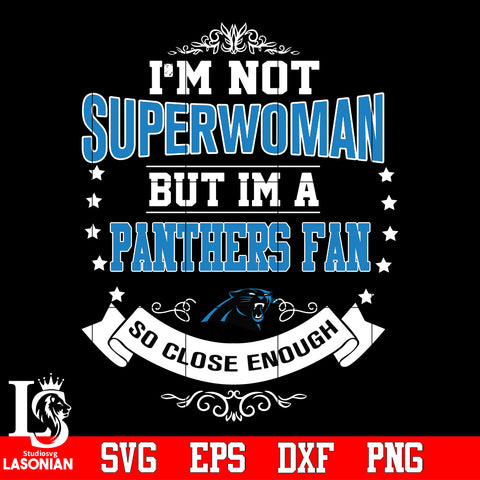 I'm Not Superwoman but i'm a Carolina Panthers so close enough Svg Dxf Eps Png file Svg Dxf Eps Png file