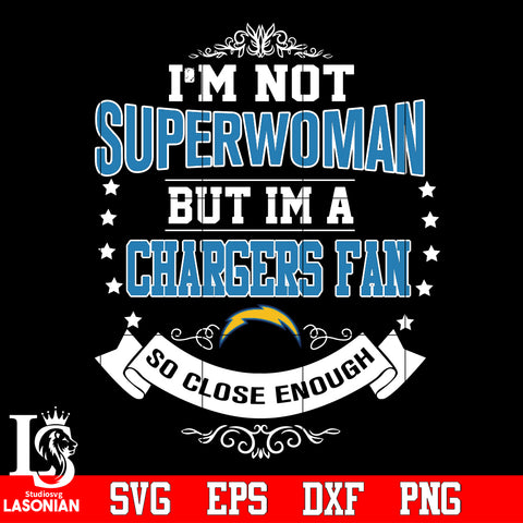I'm Not Superwoman but i'm a Los Angeles Chargers so close enough Svg Dxf Eps Png file Svg Dxf Eps Png file