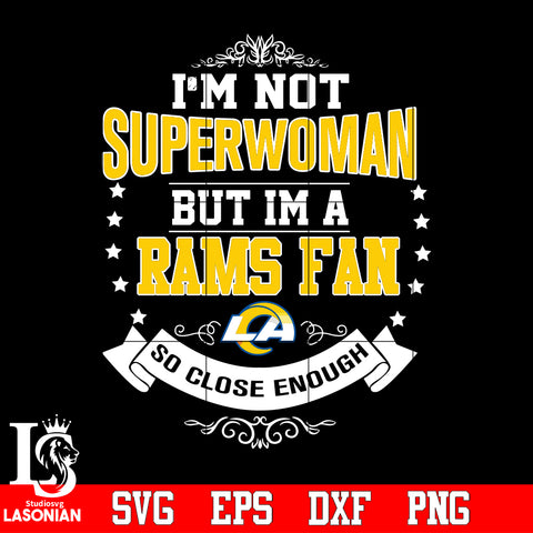 I'm Not Superwoman but i'm a Los Angeles Rams so close enough Svg Dxf Eps Png file Svg Dxf Eps Png file
