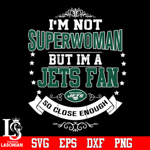 I'm Not Superwoman but i'm a New York Jets so close enough Svg Dxf Eps Png file Svg Dxf Eps Png file