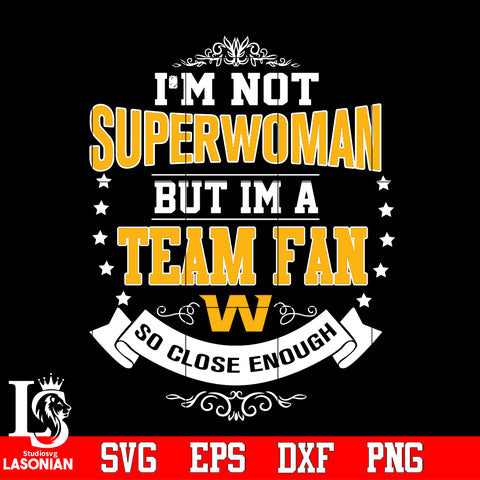 I'm Not Superwoman but i'm a Washington Football Team so close enough Svg Dxf Eps Png file Svg Dxf Eps Png file