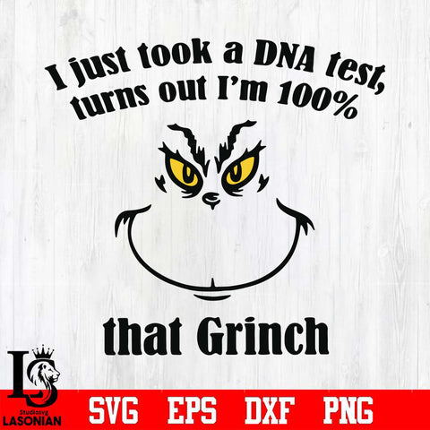 I'm just took DNA test, turn out I'm 100% that Grinch svg, png, dxf, eps digital file