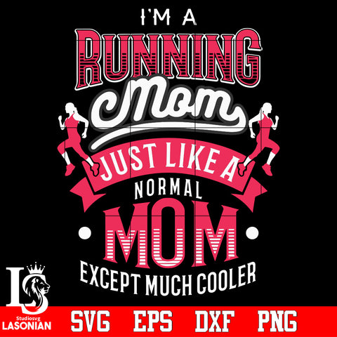 I'm running mom just like a normal Mom except much cooler Svg Dxf Eps Png file