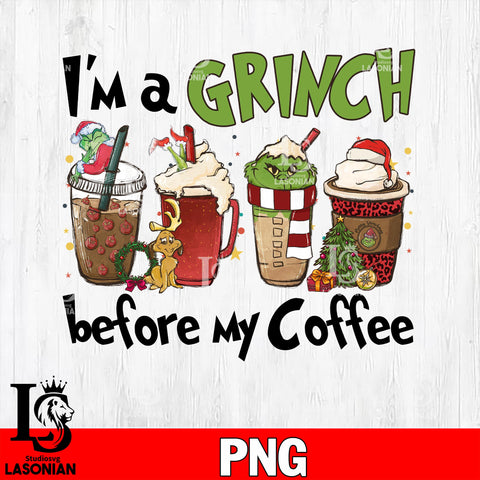 I'm a Girnch before my Coffee PNG file, digital download