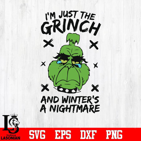 I'm just the Grinch and wintter's a nightmare svg, png, dxf, eps digital file