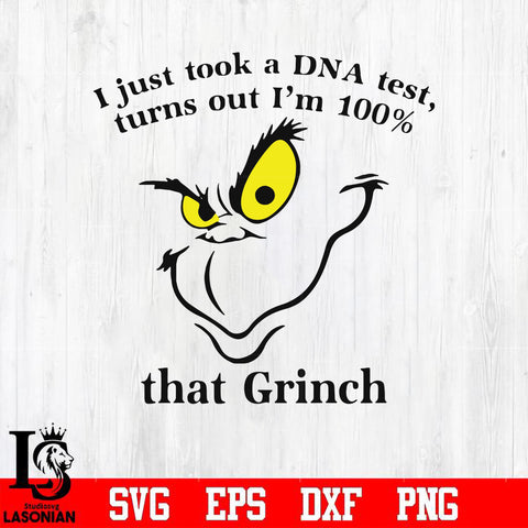 I'm just took a DNA test turn out I'm 100% that Grinch svg, png, dxf, eps digital file