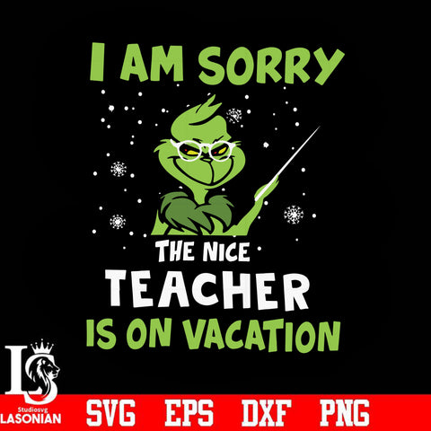 I'm sorry the nice teacher is on vacation svg, png, dxf, eps digital file