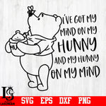 I've got my mind on my hunny and my hunny on my mind, Winnie the pooh, Hunny, Funny svg,eps,dxf,png file