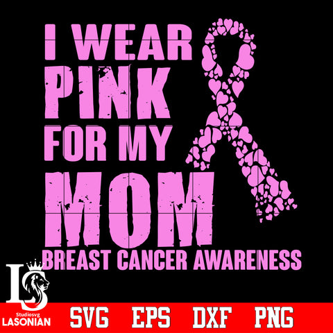 I wear Pink for my Mom Svg Dxf Eps Png file