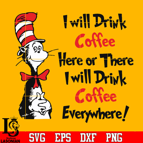 I will drink coffee here or there Svg Dxf Eps Png file