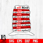 I will read on a bost, with a goot, on a train, in a rain,with a fox, in a box, with a mouse, in a house, here or there, anywhere Svg Dxf Eps Png file