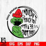 I wouldn't touch you with a 39 1-2 foot pole Social Distance grinch svg eps dxf png file